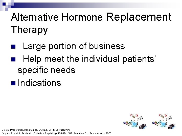Alternative Hormone Replacement Therapy Large portion of business n Help meet the individual patients’