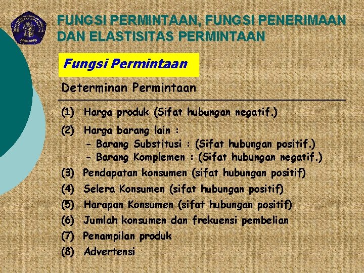 FUNGSI PERMINTAAN, FUNGSI PENERIMAAN DAN ELASTISITAS PERMINTAAN Fungsi Permintaan Determinan Permintaan (1) Harga produk