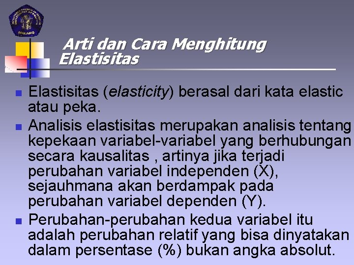 Arti dan Cara Menghitung Elastisitas n n n Elastisitas (elasticity) berasal dari kata elastic