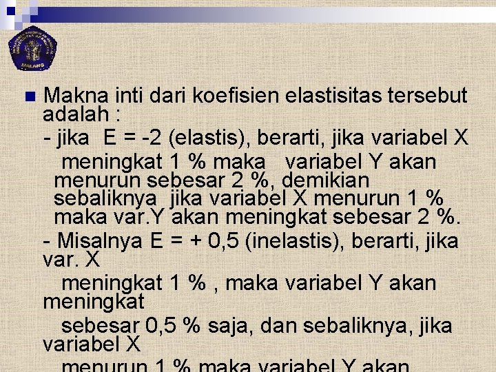 n Makna inti dari koefisien elastisitas tersebut adalah : - jika E = -2