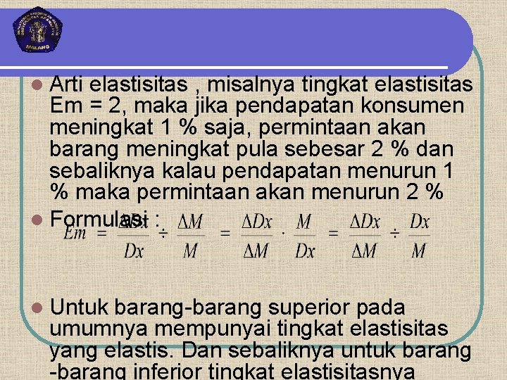 l Arti elastisitas , misalnya tingkat elastisitas Em = 2, maka jika pendapatan konsumen