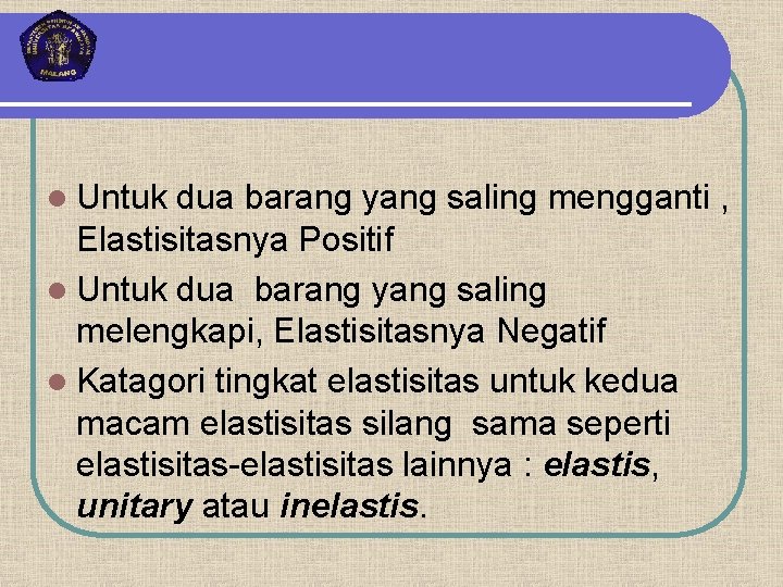 l Untuk dua barang yang saling mengganti , Elastisitasnya Positif l Untuk dua barang