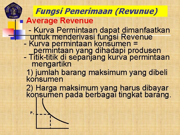 Fungsi Penerimaan (Revunue) n Average Revenue - Kurva Permintaan dapat dimanfaatkan untuk menderivasi fungsi