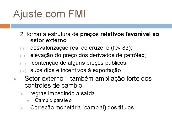 Ajuste com FMI 2. tornar a estrutura de preços relativos favorável ao setor externo