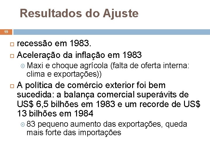 Resultados do Ajuste 19 recessão em 1983. Aceleração da inflação em 1983 Maxi e