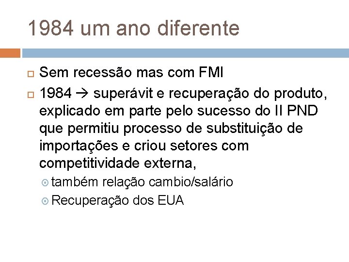 1984 um ano diferente Sem recessão mas com FMI 1984 superávit e recuperação do