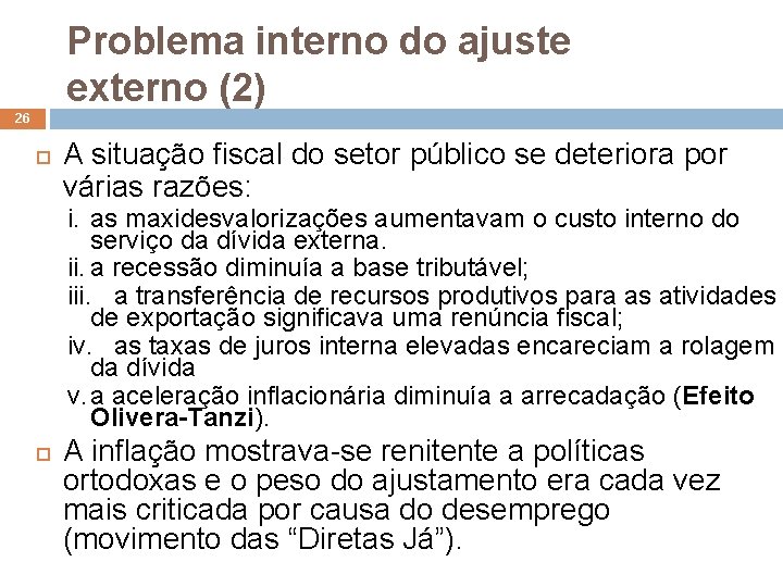 Problema interno do ajuste externo (2) 26 A situação fiscal do setor público se