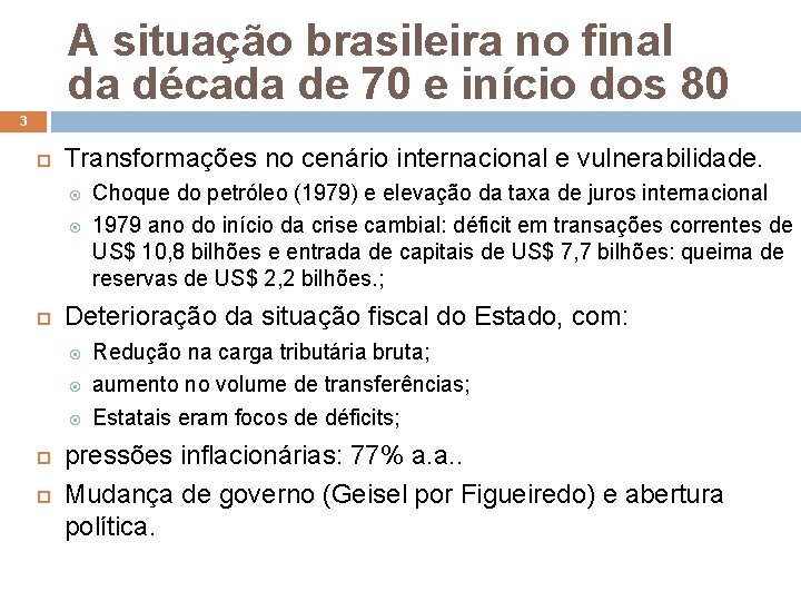 A situação brasileira no final da década de 70 e início dos 80 3