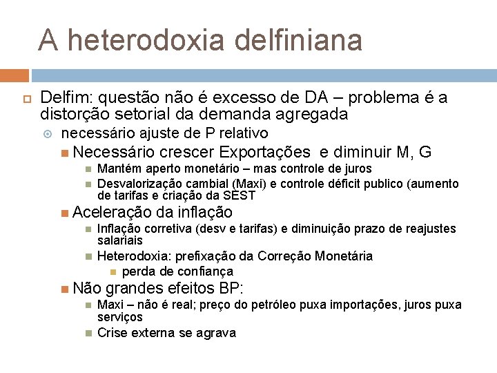 A heterodoxia delfiniana Delfim: questão não é excesso de DA – problema é a