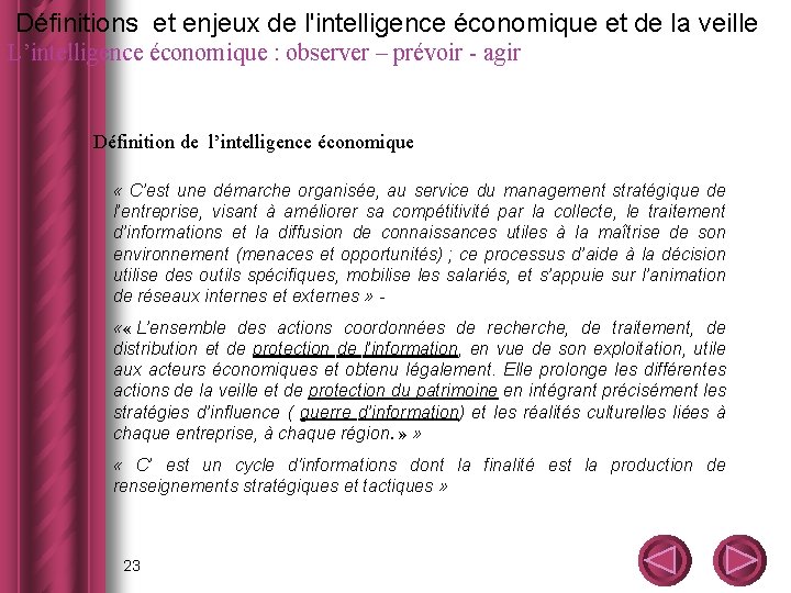  Définitions et enjeux de l'intelligence économique et de la veille L’intelligence économique :