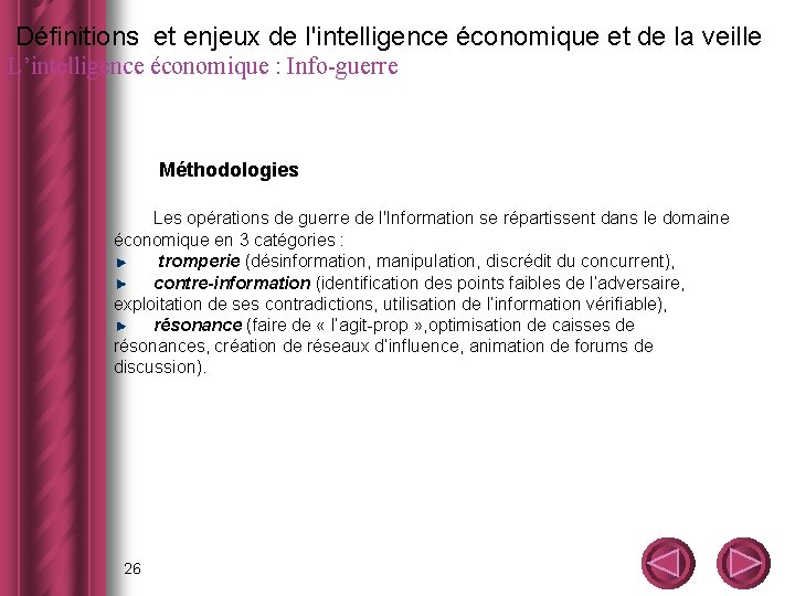  Définitions et enjeux de l'intelligence économique et de la veille L’intelligence économique :