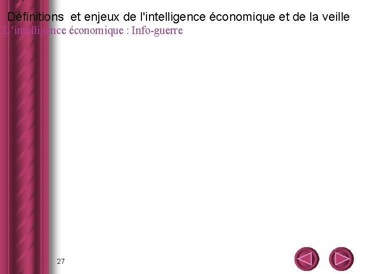  Définitions et enjeux de l'intelligence économique et de la veille L’intelligence économique :