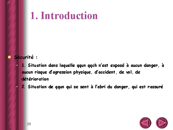 1. Introduction l Sécurité : – 1. Situation dans laquelle qqun qqch n’est exposé