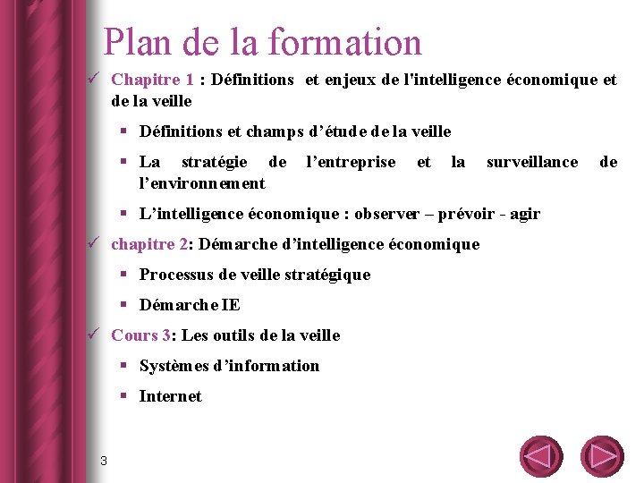 Plan de la formation ü Chapitre 1 : Définitions et enjeux de l'intelligence économique