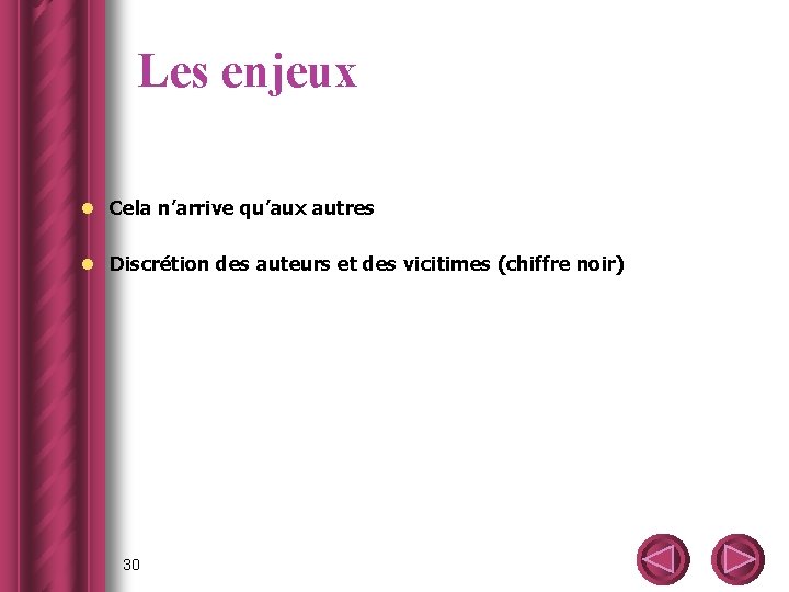 Les enjeux l Cela n’arrive qu’aux autres l Discrétion des auteurs et des vicitimes