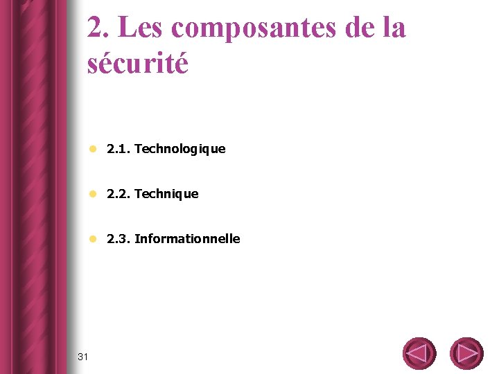 2. Les composantes de la sécurité l 2. 1. Technologique l 2. 2. Technique