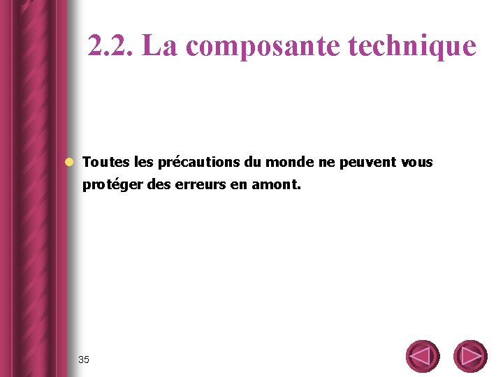2. 2. La composante technique l Toutes les précautions du monde ne peuvent vous