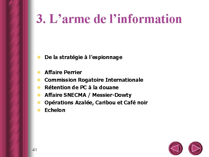 3. L’arme de l’information l De la stratégie à l’espionnage l l l 41