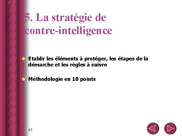 5. La stratégie de contre-intelligence l Etablir les éléments à protéger, les étapes de