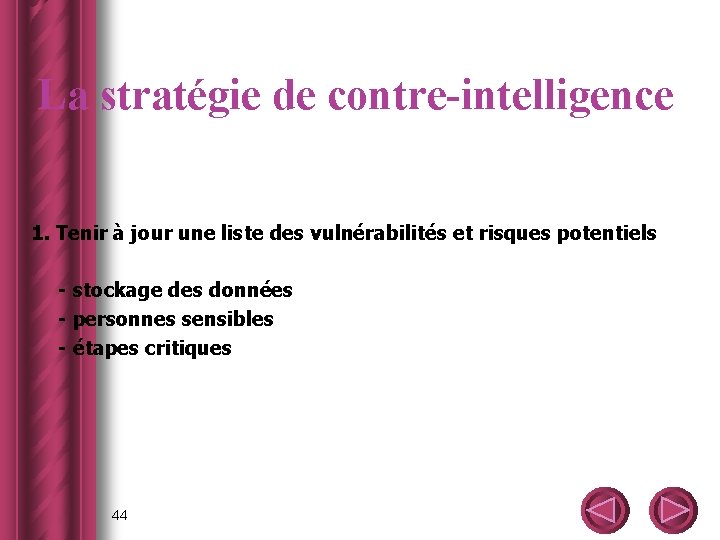 La stratégie de contre-intelligence 1. Tenir à jour une liste des vulnérabilités et risques