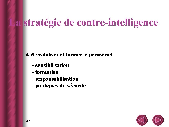 La stratégie de contre-intelligence 4. Sensibiliser et former le personnel - sensibilisation - formation