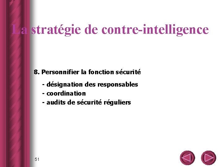 La stratégie de contre-intelligence 8. Personnifier la fonction sécurité - désignation des responsables -