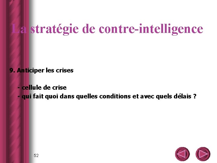 La stratégie de contre-intelligence 9. Anticiper les crises - cellule de crise - qui