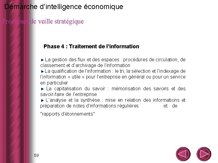  Démarche d’intelligence économique Processus de veille stratégique Phase 4 : Traitement de l’information