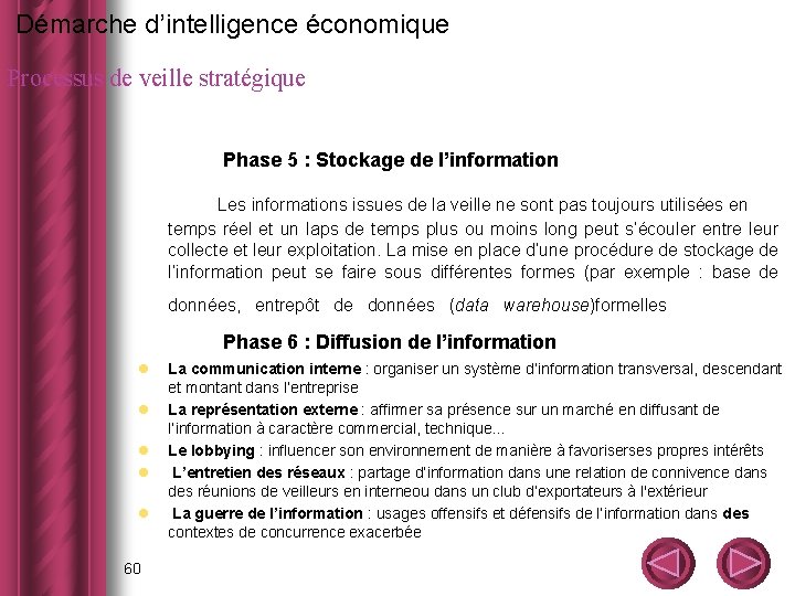  Démarche d’intelligence économique Processus de veille stratégique Phase 5 : Stockage de l’information