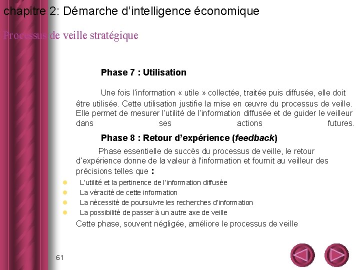 chapitre 2: Démarche d’intelligence économique Processus de veille stratégique Phase 7 : Utilisation Une