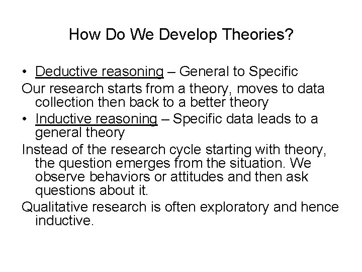 How Do We Develop Theories? • Deductive reasoning – General to Specific Our research How Do We Develop Theories? • Deductive reasoning – General to Specific Our research