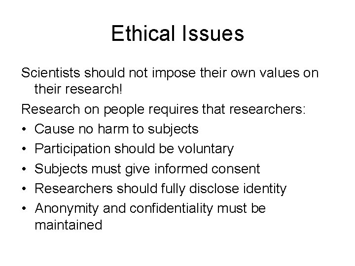 Ethical Issues Scientists should not impose their own values on their research! Research on Ethical Issues Scientists should not impose their own values on their research! Research on