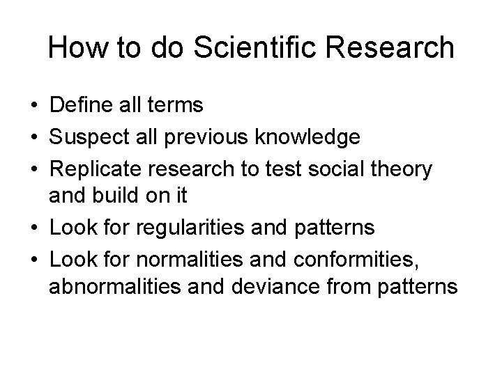 How to do Scientific Research • Define all terms • Suspect all previous knowledge How to do Scientific Research • Define all terms • Suspect all previous knowledge