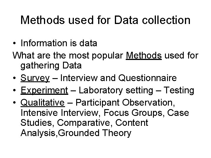 Methods used for Data collection • Information is data What are the most popular Methods used for Data collection • Information is data What are the most popular