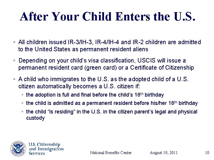 After Your Child Enters the U. S. § All children issued IR-3/IH-3, IR-4/IH-4 and