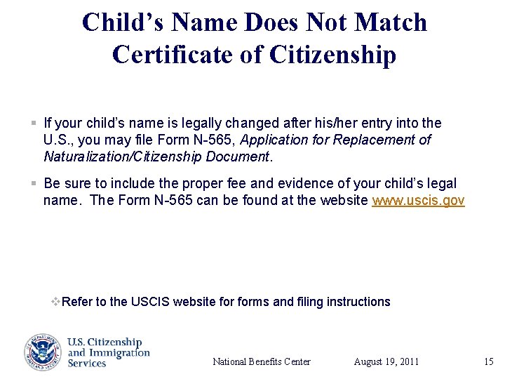 Child’s Name Does Not Match Certificate of Citizenship § If your child’s name is