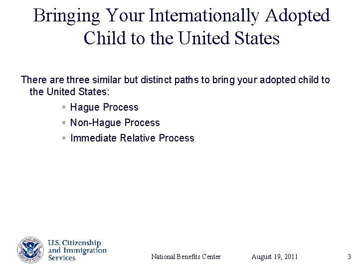 Bringing Your Internationally Adopted Child to the United States There are three similar but