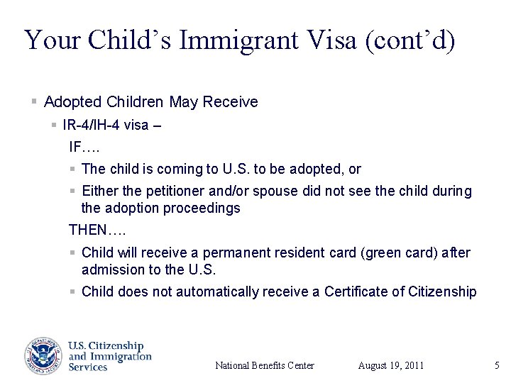 Your Child’s Immigrant Visa (cont’d) § Adopted Children May Receive § IR-4/IH-4 visa –