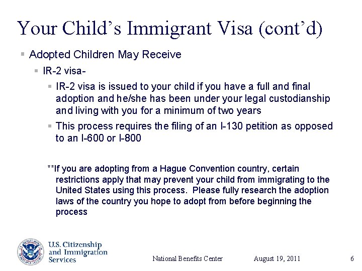 Your Child’s Immigrant Visa (cont’d) § Adopted Children May Receive § IR-2 visa is