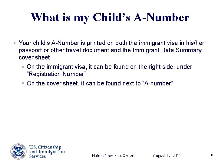 What is my Child’s A-Number § Your child’s A-Number is printed on both the