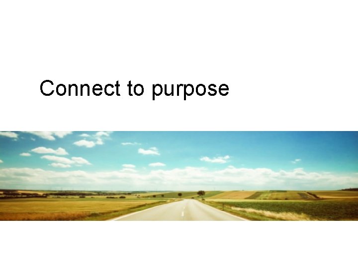 Connect to purpose Connect to purpose