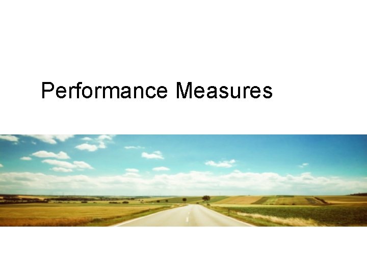 Performance Measures Performance Measures