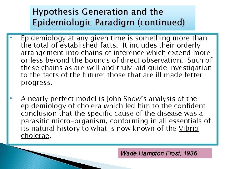 Hypothesis Generation and the Epidemiologic Paradigm (continued) Epidemiology at any given time is something Hypothesis Generation and the Epidemiologic Paradigm (continued) Epidemiology at any given time is something