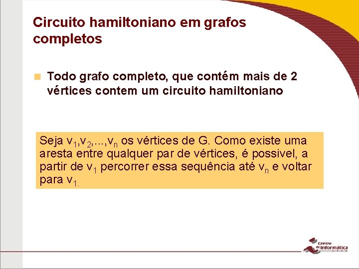 Circuito hamiltoniano em grafos completos n Todo grafo completo, que contém mais de 2 Circuito hamiltoniano em grafos completos n Todo grafo completo, que contém mais de 2