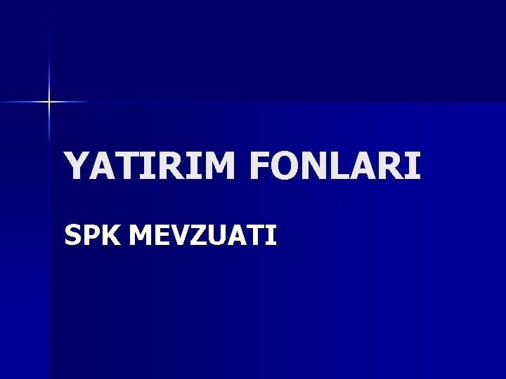 YATIRIM FONLARI SPK MEVZUATI 