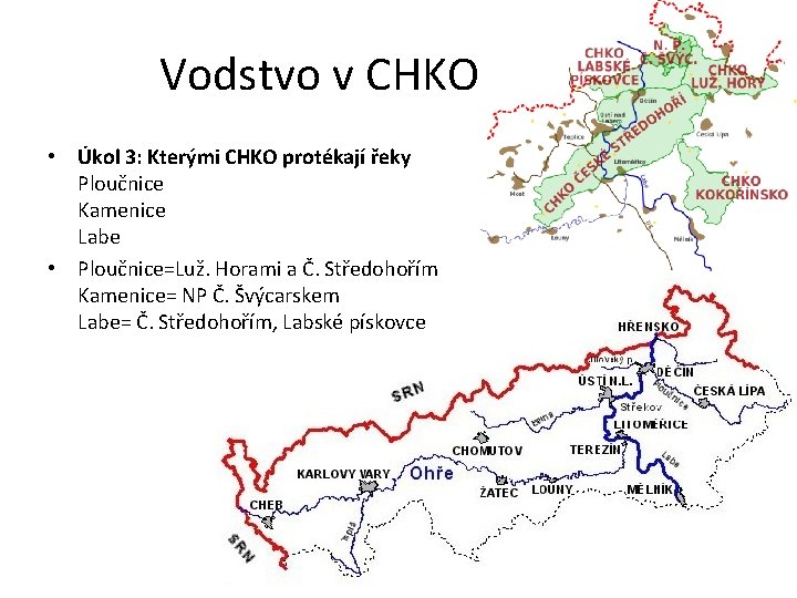 Vodstvo v CHKO • Úkol 3: Kterými CHKO protékají řeky Ploučnice Kamenice Labe •