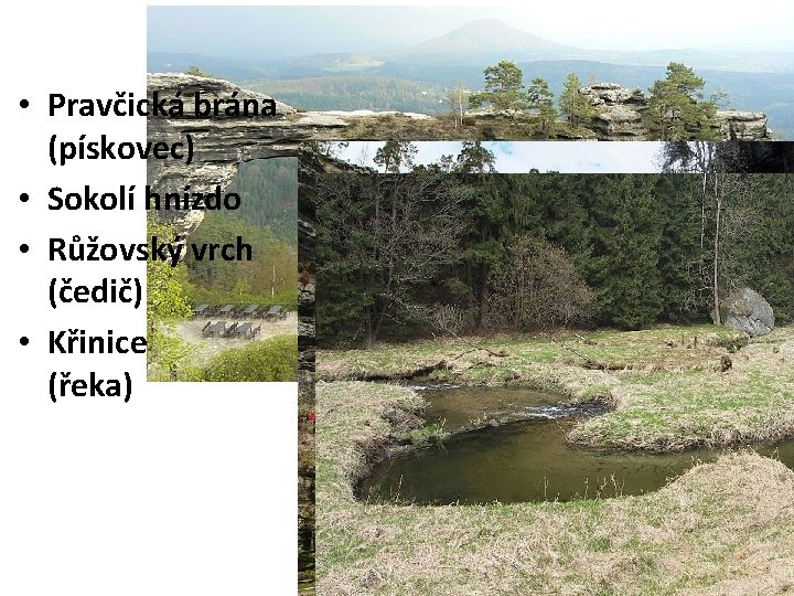 NP České Švýcarsko • Pravčická brána (pískovec) • Sokolí hnízdo • Růžovský vrch (čedič)