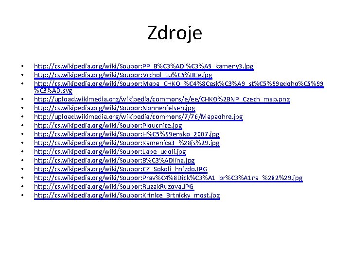 Zdroje • • • • http: //cs. wikipedia. org/wiki/Soubor: PP_B%C 3%ADl%C 3%A 9_kameny 3.