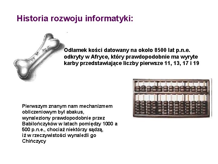 Historia rozwoju informatyki: Odłamek kości datowany na około 8500 lat p. n. e. odkryty