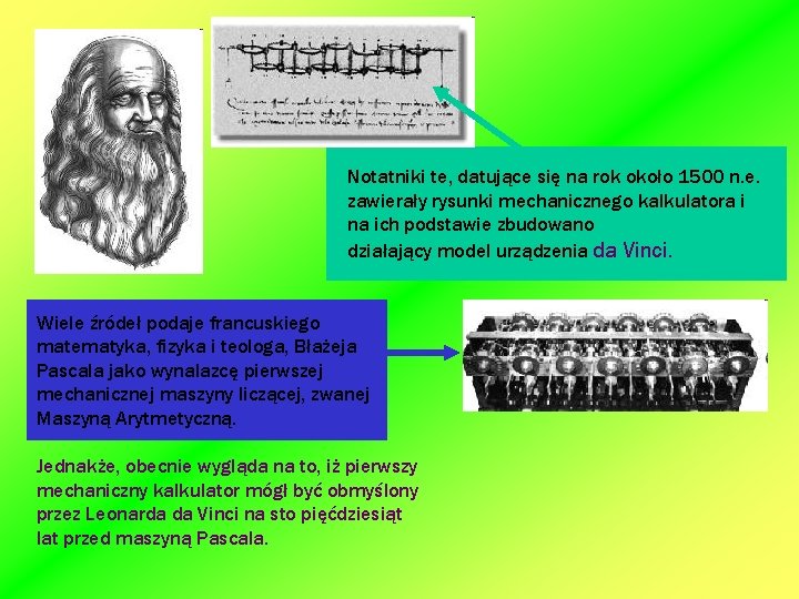 Notatniki te, datujące się na rok około 1500 n. e. zawierały rysunki mechanicznego kalkulatora